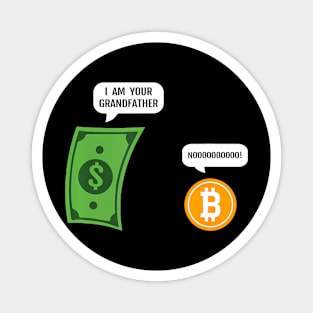 Bitcoin I Am Your Grandfather Funny Money Btc Crypto Trader Magnet